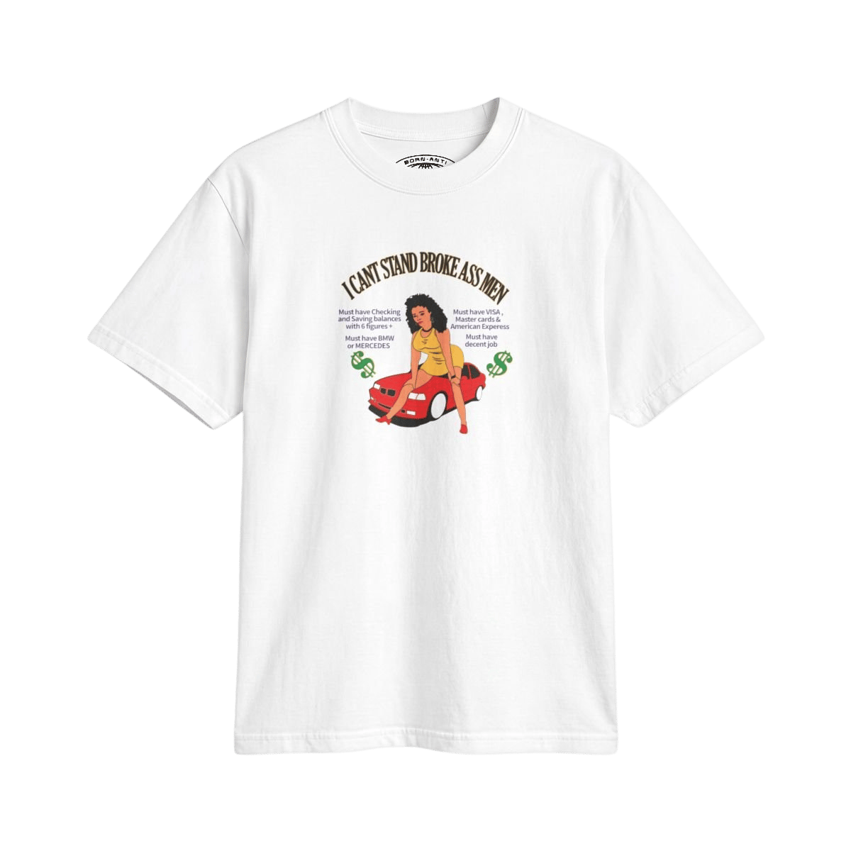 I Can't Stand Broke Ass Men Tee in White